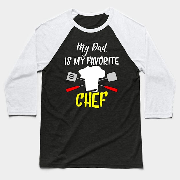 My dad is my favorite chef Baseball T-Shirt by reyzo9000